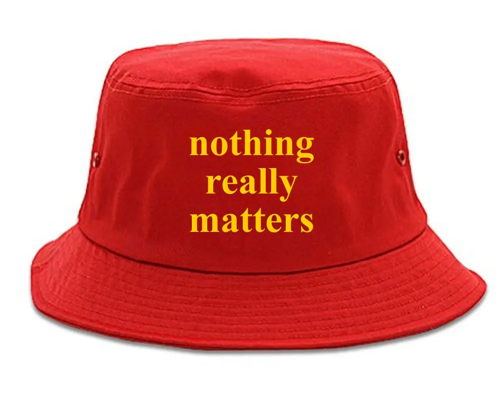Nothing Really Matters Bucket Hat