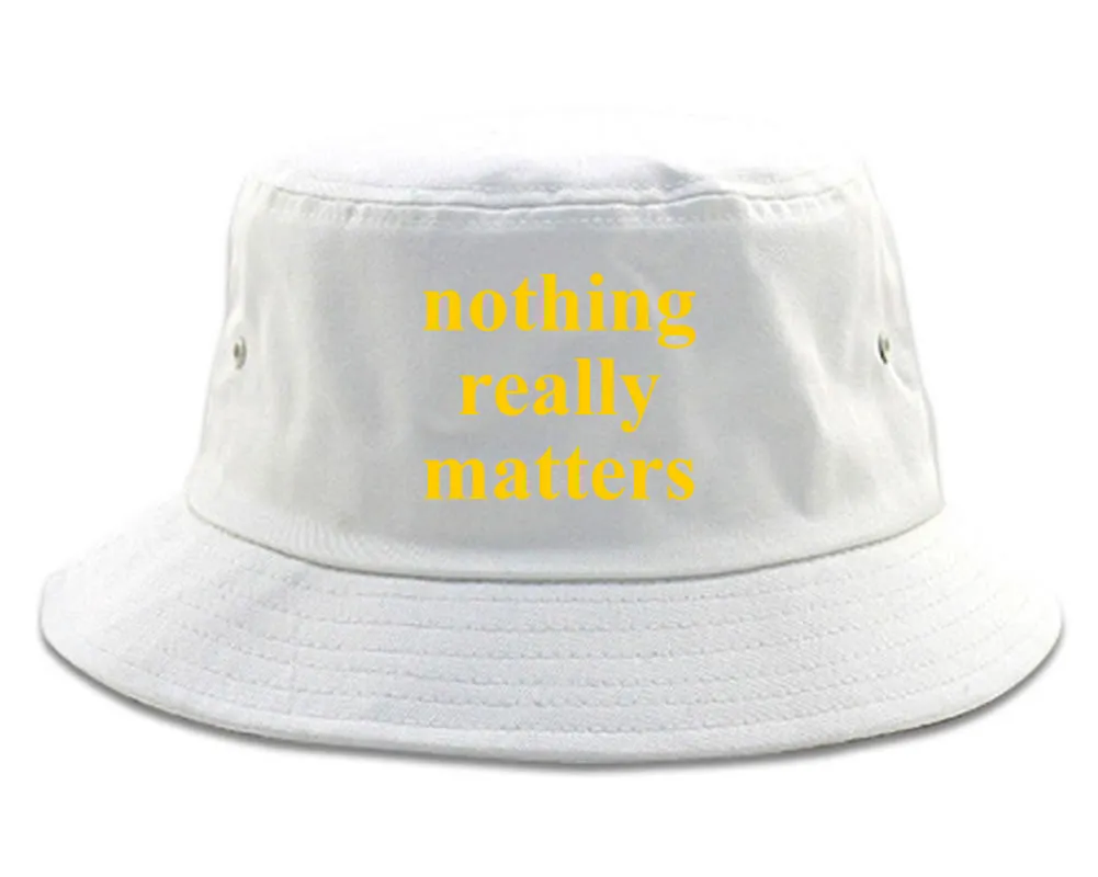 Nothing Really Matters Bucket Hat